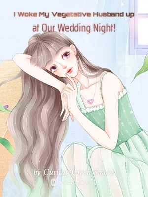 I Woke My Vegetative Husband up at Our Wedding Night!