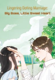 Lingering Doting Marriage: Big Boss, Little Sweet Heart